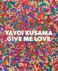 Yayoi Kusama: Give Me Love