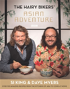 The Hairy Bikers' Asian Adventure Over 100 Amazing Recipes from the Kitchens of Asia to Cook at Home