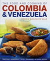 The Food and Cooking of Colombia and Venezuela Traditions, Ingredients, Tastes, Techniques : 65 Classic Recipes