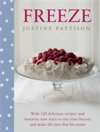 Freeze 120 Delicious Recipes and Fantastic New Ways to Use Your Freezer and Make Life Just That Bit Easier