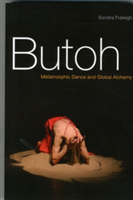 Butoh Metamorphic Dance and Global Alchemy