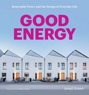 Good Energy: Renewable Power and the Design of Everyday Life