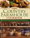 The Country Farmhouse Cookbook 400 Recipes Handed Down the Generations, Using Seasonal Produce from the Kitchen Garden and Rural Surroundings, Illustrated with 1400 Photographs
