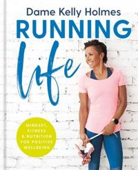 Running Life : Mindset, fitness & nutrition for positive wellbeing