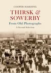 Thirsk & Sowerby From Old Photographs A Second Selection