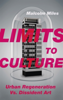 Limits to Culture Urban Regeneration vs. Dissident Art