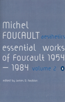 Aesthetics, Method, and Epistemology Essential Works of Foucault 1954-1984