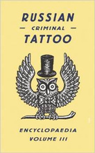 Russian Criminal Tattoo Encyclopaedia Vol. III