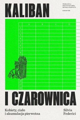 Kaliban i czarownica Kobiety, ciało i akumulacja pierwotna