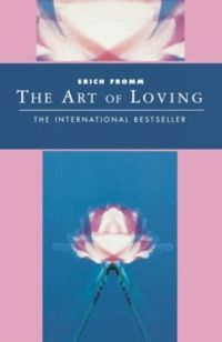 The Art of Loving by Erich Fromm