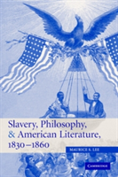 Slavery, Philosophy, and American Literature, 1830-1860