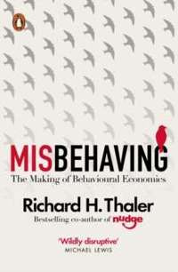 Misbehaving The Making of Behavioural Economics