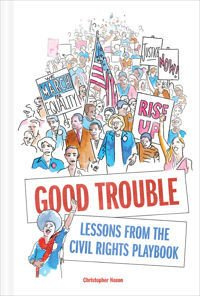 Good Trouble: Lessons from the Civil Rights Playbook for Activist
