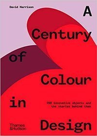 A Century of Colour in Design : 250 innovative 