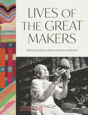 Lives of the Great Makers (Victoria & Albert Museum) : 500 Years of Creative Excellence