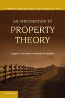 Cambridge Introductions to Philosophy and Law: An Introduction to Property Theory