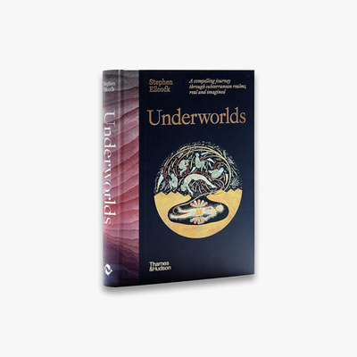 Underworlds : A compelling journey through subterranean realms, real and imagined