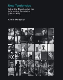 New Tendencies : Art at the Threshold of the Information Revolution (1961 - 1978)