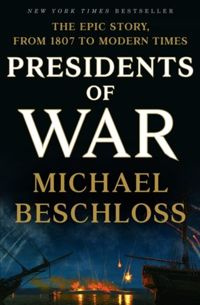 Presidents of War by Michael Beschloss
