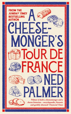 A Cheesemonger’s Tour de France