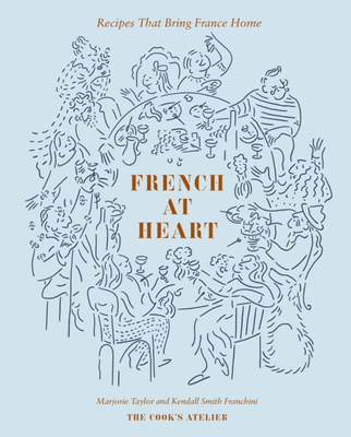 French at Heart : Recipes That Bring France Home