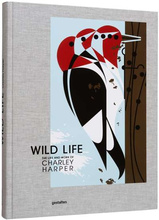 Wild Life : The Life and Work of Charley Harper