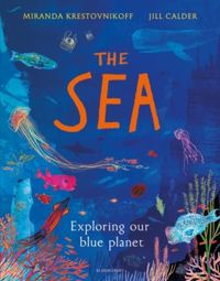 The Sea : Exploring our blue planet