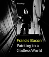 Francis Bacon Painting in a Godless World