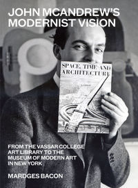 John McAndrew's Modernist Vision From the Vassar College Art Library to the Museum of Modern Art in New York