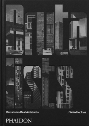 The Brutalists : Brutalism's Best Architects