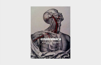 Anatomica : The Exquisite and Unsettling Art of Human Anatomy