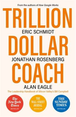 Trillion Dollar Coach : The Leadership Handbook