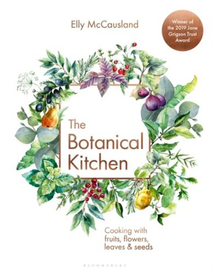 The Botanical Kitchen : Cooking with fruits, flowers, leaves and seeds