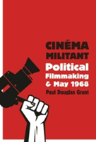 Cinema Militant Political Filmmaking and May 1968