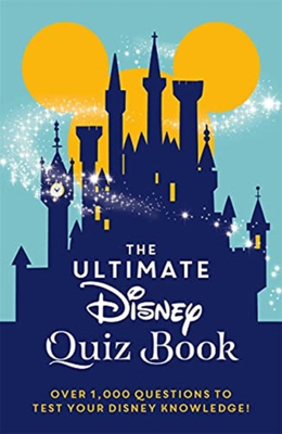 The Ultimate Disney Quiz Book : Over 1000 questions to test your Disney knowledge!