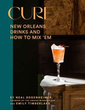 Cure : New Orleans Drinks and How to Mix 'Em