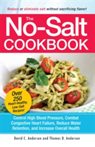 The No-Salt Cookbook Reduce or Eliminate Salt Without Sacrificing Flavor