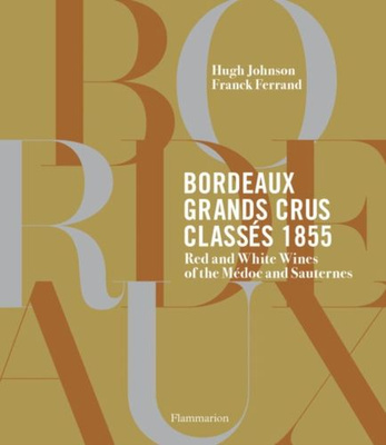 Bordeaux Grands Crus Classes 1855 : Wine Chateau of the Medoc and Sauternes