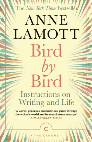 Bird by Bird Instructions on Writing and Life