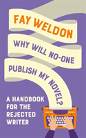 Why Will No-One Publish My Novel? A Handbook for the Rejected Writer