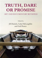 Truth, Dare or Promise Art and Documentary Revisited