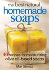 The Best Natural Homemade Soaps 40 Recipes for Moisturizing Olive Oil-based Soaps