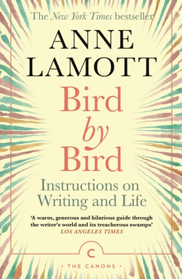 Bird by Bird Instructions on Writing and Life