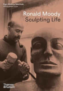 Ronald Moody : Sculpting Life