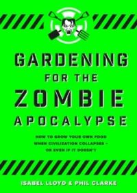 Gardening for the Zombie Apocalypse