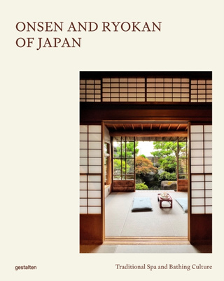 Onsen and Ryokan of Japan : Traditional Spa and Bathing Culture