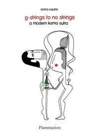 G-Strings to No Strings : A Modern Kama Sutra