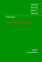 Cambridge Texts in the History of Philosophy: Nietzsche: The Gay Science: With a Prelude in German Rhymes and an Appendix of Songs