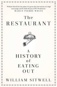 The Restaurant : A History of Eating Out