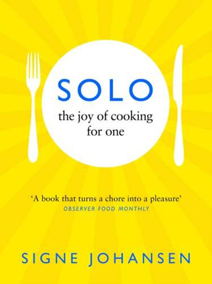 Solo : The Joy of Cooking for One